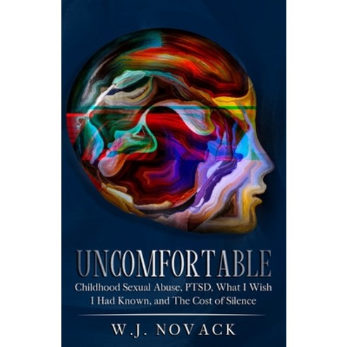 Uncomfortable: Childhood Sexual Abuse PTSD What I Wish I Had Known & The Cost of Silence. Paperback, Independently Published, English, 9798588201360