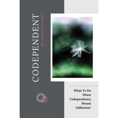 (영문도서) Codependent: What To Do When Codependency Means "Addiction" Paperback, Investing in Yourself L.T.D., English, 9781803253855