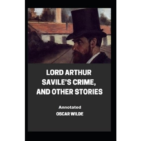 Lord Arthur Savile''s Crime And Other Stories Annotated Paperback, Independently Published, English, 9798747174085