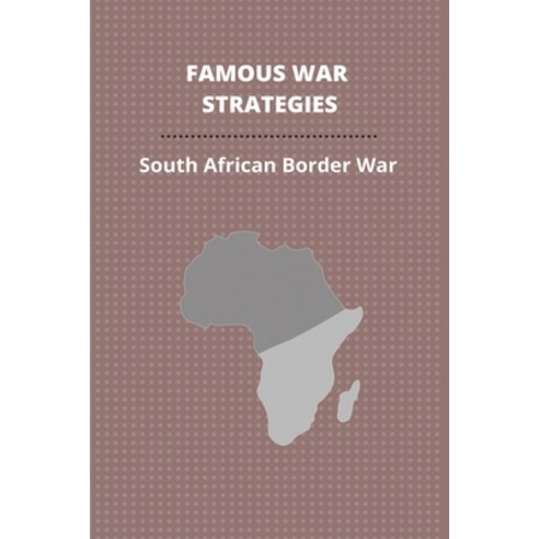 Famous War Strategies: South African Border War: Military-Civil Fusion Strategy Paperback, Independently Published, English, 9798743188772