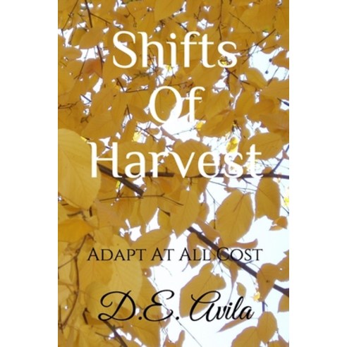 (영문도서) Shifts Of Harvest: Adapt At All Cost Paperback, Independently Published, English, 9781089393122