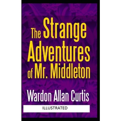 The Strange Adventures of Mr. Middleton Illustrated Paperback, Independently Published, English, 9798740890166