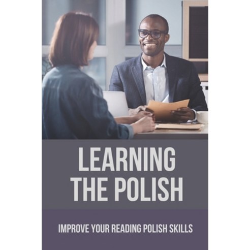 (영문도서) Learning The Polish: Improve Your Reading Polish Skills: Reading Polish Skills Paperback, Independently Published, English, 9798520385585