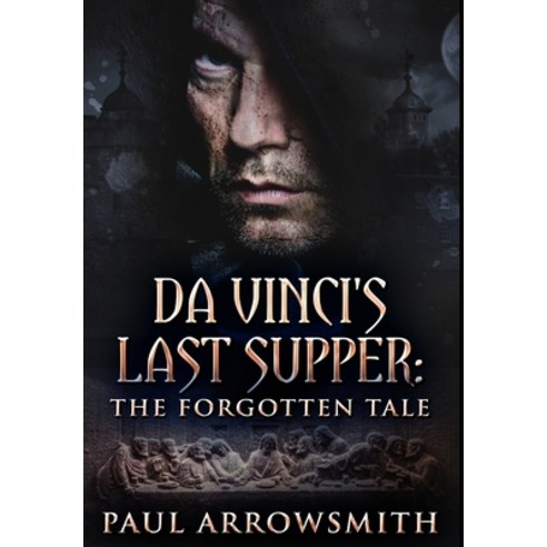 Da Vinci''s Last Supper - The Forgotten Tale: Premium Hardcover Edition Hardcover, Blurb, English, 9781034463818