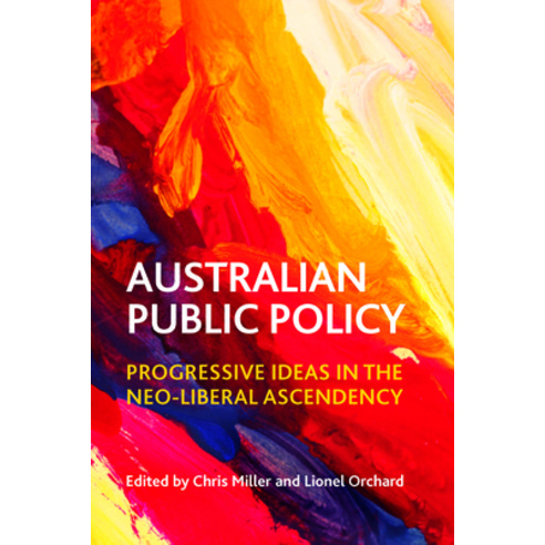 (영문도서) Australian Public Policy: Progressive Ideas in the Neoliberal Ascendency Hardcover, Policy Press, English, 9781447312673