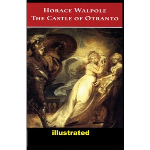 The Castle of Otranto illustrated Paperback, Independently Published