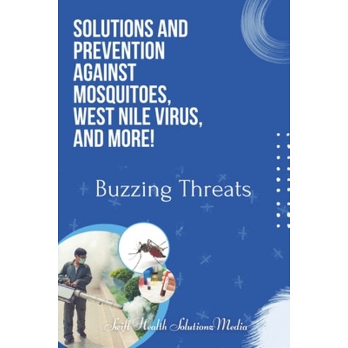 (영문도서) Unraveling Mosquitoes West Nile Virus and More!: Buzzing Threats Paperback, Independently Published, English, 9798852206039