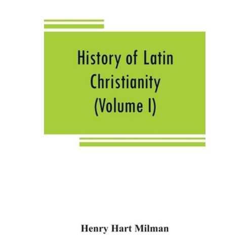 (영문도서) History of Latin Christianity: including that of the popes to the pontificate of Nicholas V (... Paperback, Alpha Edition, English, 9789353808570
