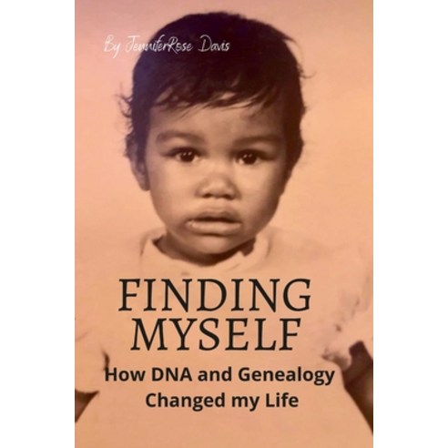 (영문도서) Finding Myself: How DNA and Genealogy Changed my Life Paperback, Jenniferrose Company, English, 9780578395203