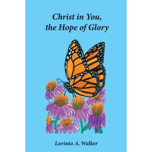 (영문도서) Christ in You the Hope of Glory Paperback, Trilogy Christian Publishing, English, 9798887387017