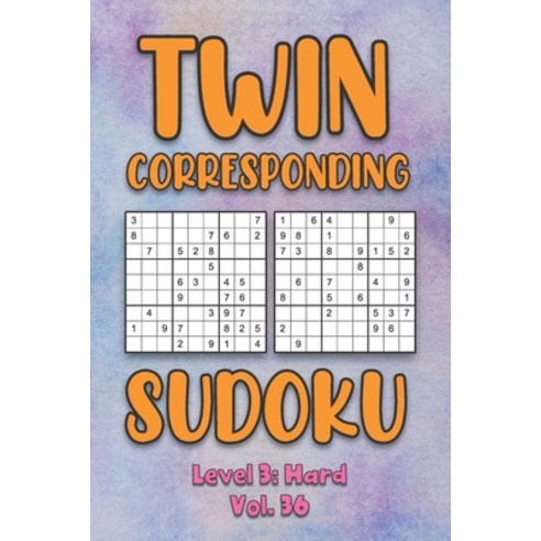 Twin Corresponding Sudoku Level 3: Hard Vol. 36: Play Twin Sudoku With Solutions Grid Hard Level Vol... Paperback, Independently Published, English, 9798575075158