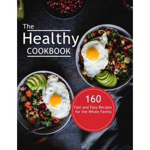 (영문도서) The Healthy Cookbook: 160 Fast and Easy Recipes for the Whole Family Paperback, Independently Published, English, 9798518878969