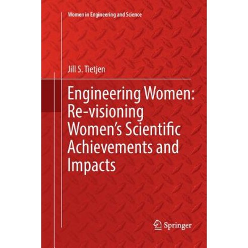 (영문도서) Engineering Women: Re-Visioning Women''s Scientific Achievements and Impacts Paperback, Springer, English, 9783319821870