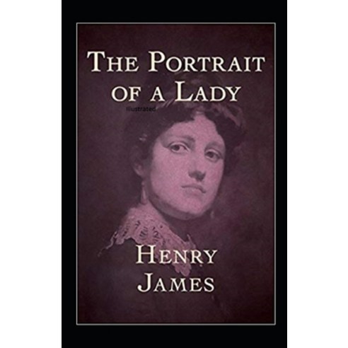 The Portrait of a Lady Illustrated Paperback, Independently Published
