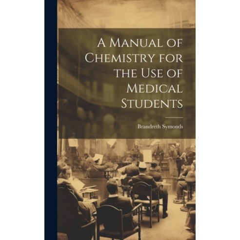 (영문도서) A Manual of Chemistry for the Use of Medical Students Hardcover, Legare Street Press, English, 9781020666971