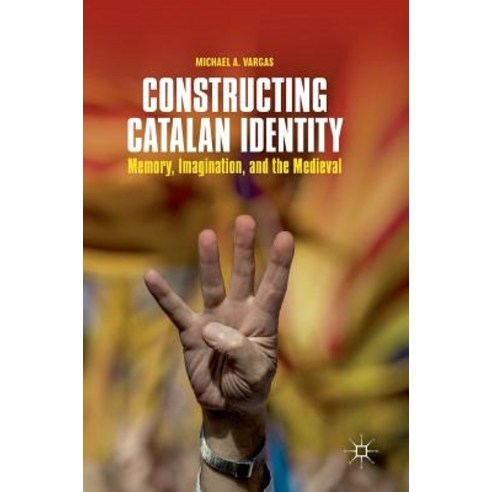 (영문도서) Constructing Catalan Identity: Memory Imagination and the Medieval Hardcover, Palgrave MacMillan, English, 9783319767437