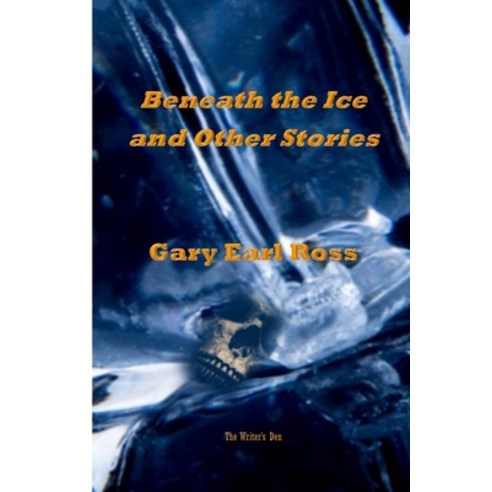 Benath the Ice and Other Stories Paperback, Lulu.com, English, 9781667125466