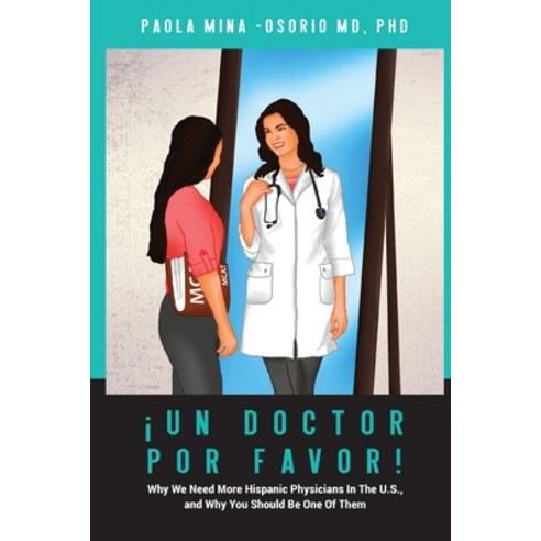 ¡Un doctor por favor!: Why We Need More Hispanic Physicians in the U.S. and Why You Should Be One o... Paperback, Science Education Online LLC