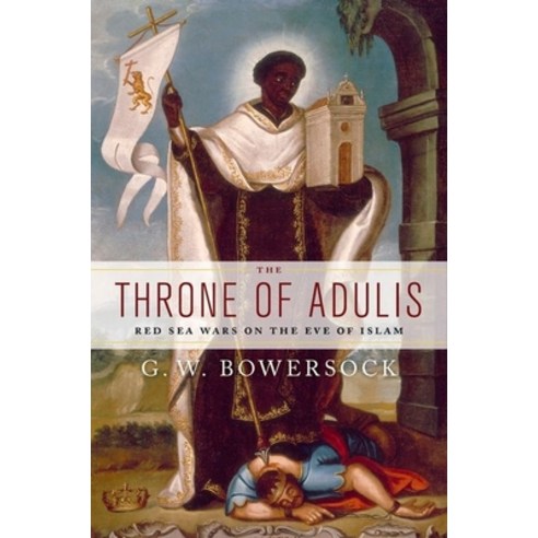 (영문도서) The Throne of Adulis: Red Sea Wars on the Eve of Islam Hardcover, Oxford University Press, USA, English, 9780199739325