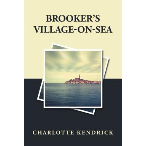 (영문도서) Brooker''S Village-On-Sea Paperback, Authorhouse, English, 9781546248163