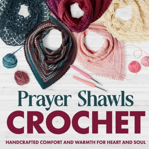 (영문도서) Prayer Shawls Crochet: Handcrafted Comfort and Warmth for Heart and Soul.: Fashion Crochet Paperback, Independently Published, English, 9798866006724