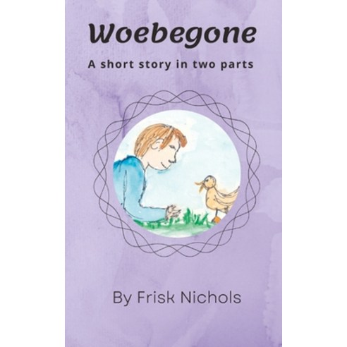 (영문도서) Woebegone: A short story in two parts Paperback, Independently Published, English, 9798371234315
