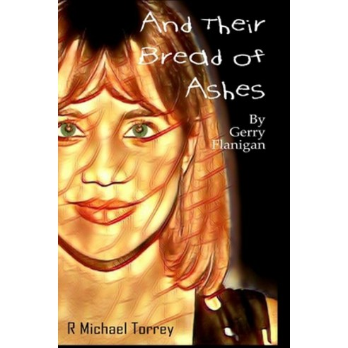 (영문도서) And Their Bread Of Ashes: By Gerry Flanigan Paperback, Independently Published, English, 9798462892837