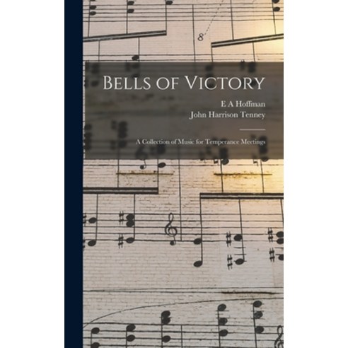 (영문도서) Bells of Victory: A Collection of Music for Temperance Meetings Hardcover, Legare Street Press, English, 9781018327365