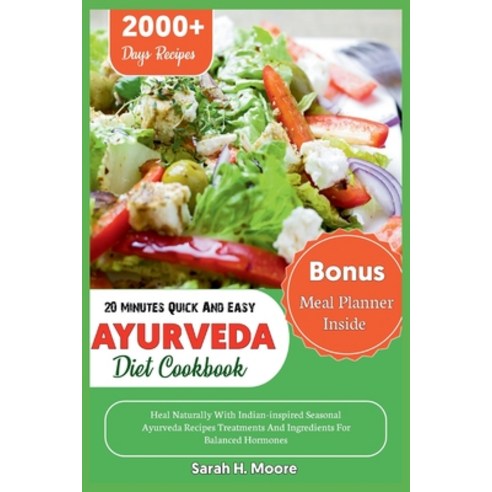 (영문도서) 20 Minute Quick And Easy Ayurveda Diet Cookbook: Heal Naturally With Indian-inspired Seasonal... Paperback, Independently Published, English, 9798879258257