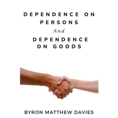 (영문도서) Dependence on Persons and Dependence on Goods Paperback, Areeb Irshad, English, 9781835206904