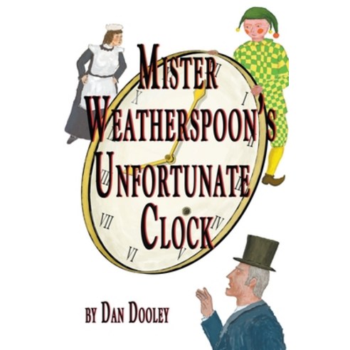 (영문도서) Mister Weatherspoon''s Unfortunate Clock Paperback, Dan Dooley, English, 9798223148814