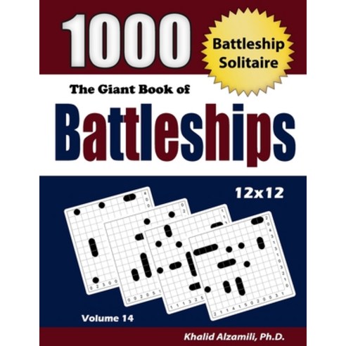 The Giant Book of Battleships: Battleship Solitaire: 1000 Puzzles (12x12) Paperback, Dr. Khalid Alzamili Pub, English, 9789922636382