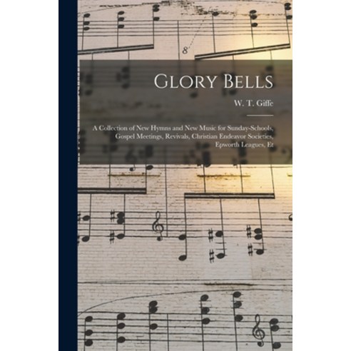 (영문도서) Glory Bells: a Collection of New Hymns and New Music for Sunday-schools Gospel Meetings Rev... Paperback, Legare Street Press, English, 9781014059352