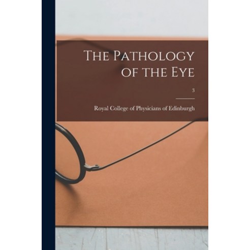 (영문도서) The Pathology of the Eye; 3 Paperback, Legare Street Press, English, 9781015143418
