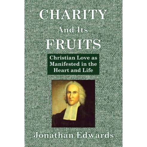 (영문도서) Charity And Its Fruits: Christian Love as Manifested in the Heart and Life Paperback, Trumpet Press, English, 9781088184042