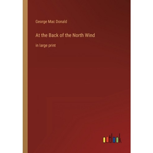 (영문도서) At the Back of the North Wind: in large print Paperback, Outlook Verlag, English, 9783368241445