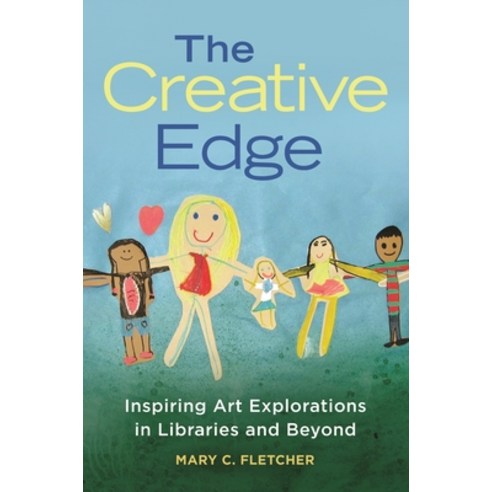 (영문도서) The Creative Edge: Inspiring Art Explorations in Libraries and Beyond Paperback, Libraries Unlimited, English, 9781440861093