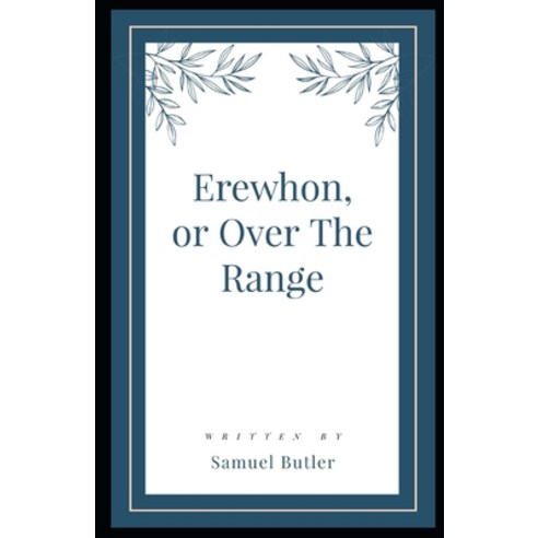 Erewhon or Over The Range Illustrated Paperback, Independently Published, English, 9798575405726