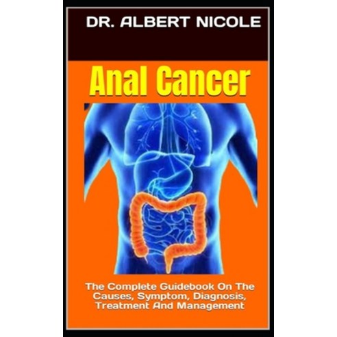 (영문도서) Anal Cancer: The Complete Guidebook On The Causes Symptom Diagnosis Treatment And Management Paperback, Independently Published, English, 9798846164185