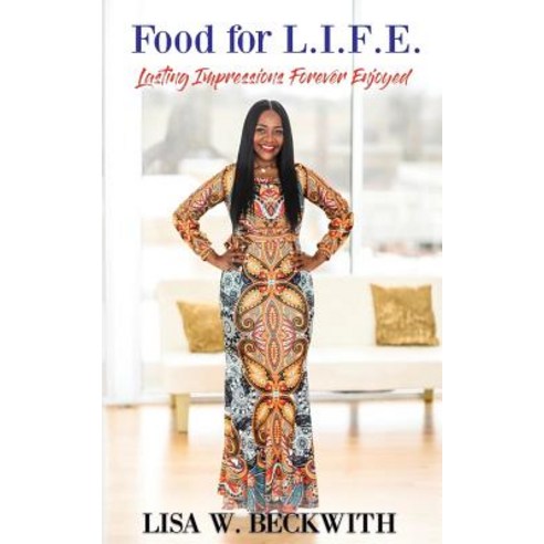 (영문도서) Food for L.I.F.E.: Lasting Impressions Forever Enjoyed Paperback, Lisa W. Beckwith, English, 9781732870901