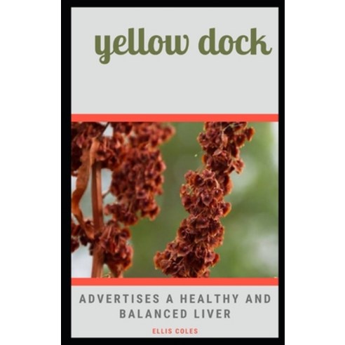 (영문도서) Yellow Dock: Advertises a Healthy and Balanced Liver Paperback, Independently Published, English, 9798357340580