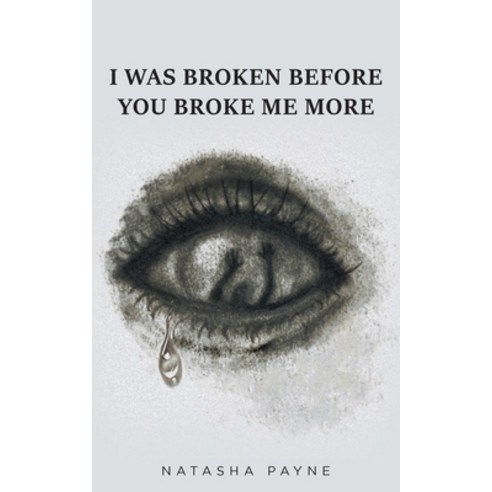(영문도서) I Was Broken Before You Broke Me More Paperback, Fulton Books, English, 9781649522450