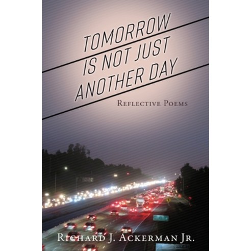 (영문도서) Tomorrow Is Not Just Another Day: Reflective Poems Paperback, Mill City Press, Inc, English, 9781631298004
