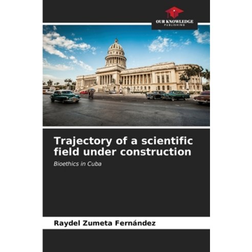 (영문도서) Trajectory of a scientific field under construction Paperback, Our Knowledge Publishing, English, 9786206962939