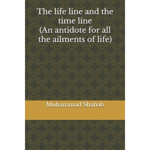 The life line and the time line (An antidote for all the ailments of life) Paperback, Independently Published, English, 9798737159702