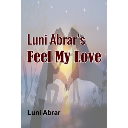 (영문도서) Luni Abrar''s Feel My Love Paperback, Independently Published, English, 9798864567746