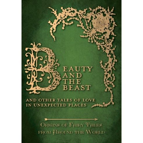 (영문도서) Beauty and the Beast - And Other Tales of Love in Unexpected Places (Origins of Fairy Tales f... Hardcover, Pook Press, English, 9781473335035