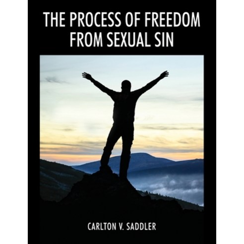 The Process of Freedom from Sexual Sin Paperback, Outskirts Press, English, 9781977228970