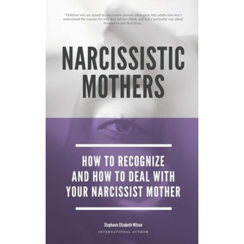 (영문도서) Narcissistic Mothers - How To Recognize And How To Deal With Your Narcissist Mother Paperback, Independently Published, English, 9798642703021