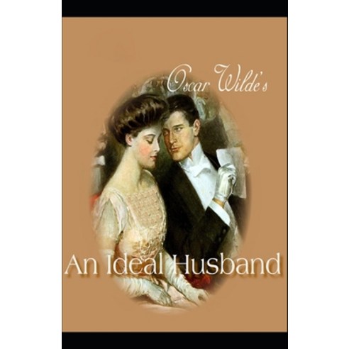 (영문도서) An Ideal Husband Oscar Wilde (Plays Classics Literature) [Annotated] Paperback, Independently Published, English, 9798506962588